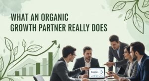 What an Organic Growth Partner Really Does